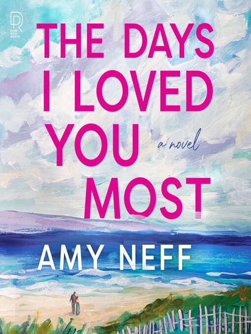 Title details for The Days I Loved You Most by Amy Neff - Wait list